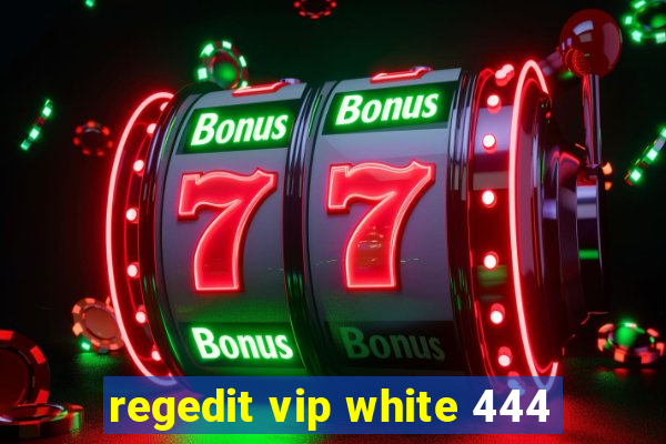 regedit vip white 444